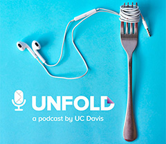 Photo: Fork with earbuds wrapped around it, with logo reading 'Unfold: A podcast by UC Davis'